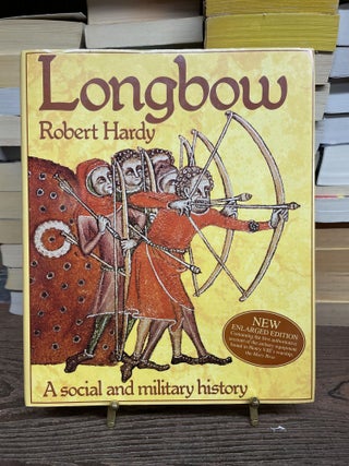 Item #75321 Longbow: A Social and Military History. Robert Hardy