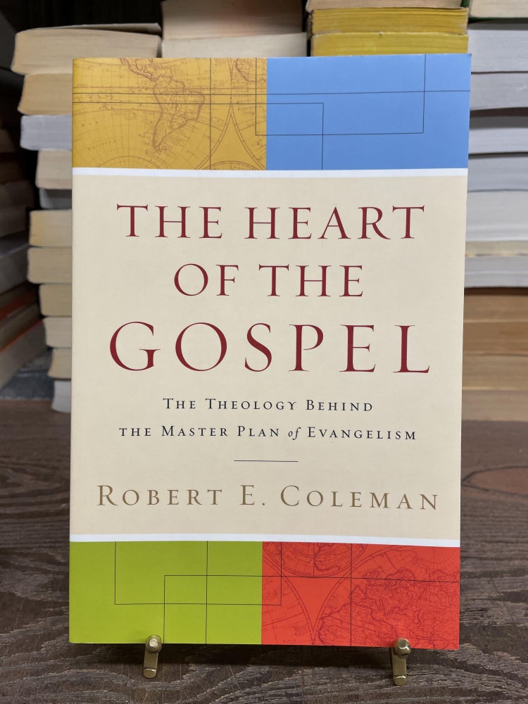 Item #75328 The Heart of the Gospel: The Theology Behind the Master Plan of Evangelism. Robert E. Coleman.