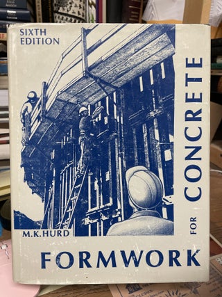 Item #75334 Formwork for Concrete- Special Publication Number 4, Sixth Edition. M. K. Hurd
