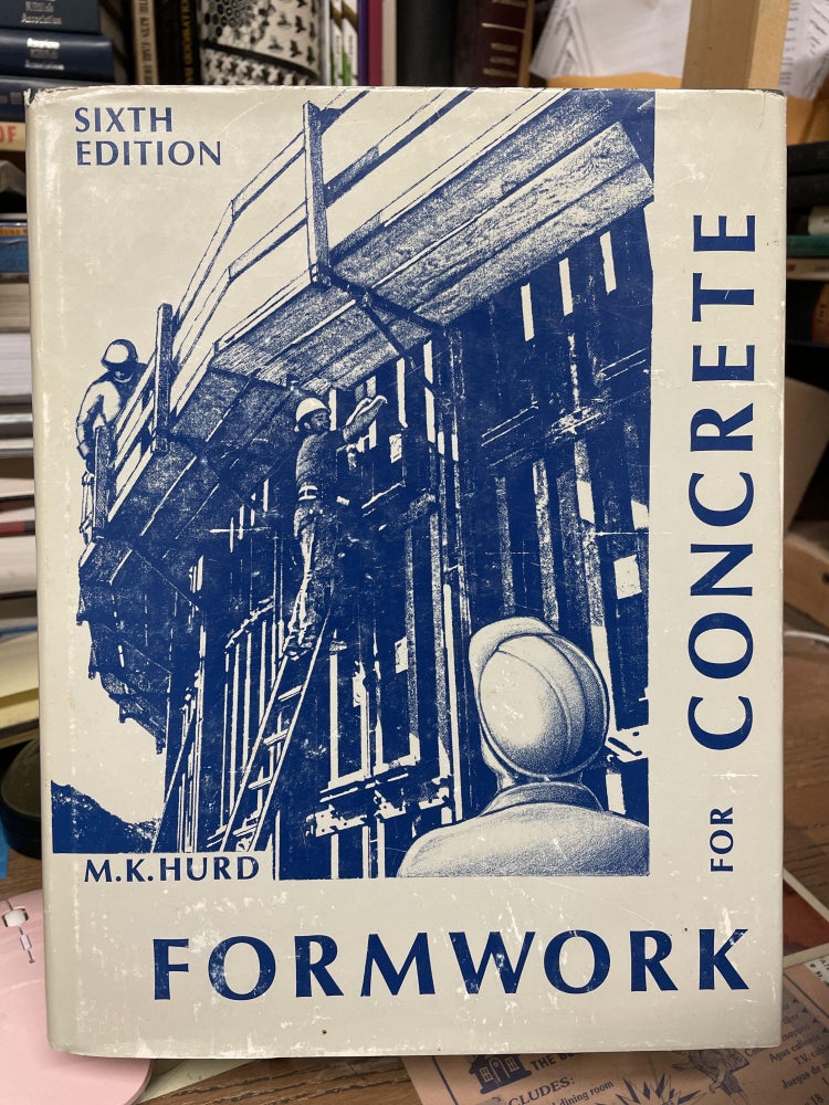 Item #75334 Formwork for Concrete- Special Publication Number 4, Sixth Edition. M. K. Hurd.