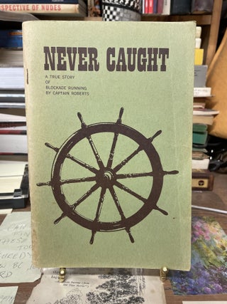 Item #75358 Never Caught: Personal Adventures Connected With Twelve Successful Trips in...