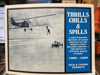 Item #75399 Thrills, Chills & Spills: A Photographic History of Early Aviation on the World's...