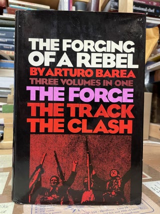 Item #75403 The Forging of a Rebel. Arturo Barea, Ilsa Barea, translated