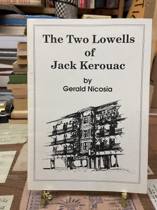 Item #75412 The Two Lowells of Jack Kerouac. Gerald Nicosia
