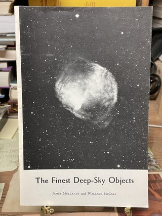 Item #75531 The Finest Deep-Sky Objects. James Mullaney, Wallace McCall