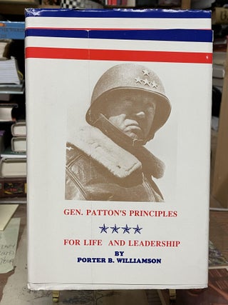 Item #75534 Gen. Patton's Principles for Life and Leadership. Porter B. Williamson