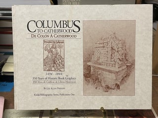 Item #75557 Columbus to Catherwood, 1494-1844: 350 Years of Historic Book Graphics. Lee Allen...