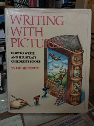 Item #75560 Writing With Pictures: How to Write and Illustrate Children's Books. Uri Shulevitz