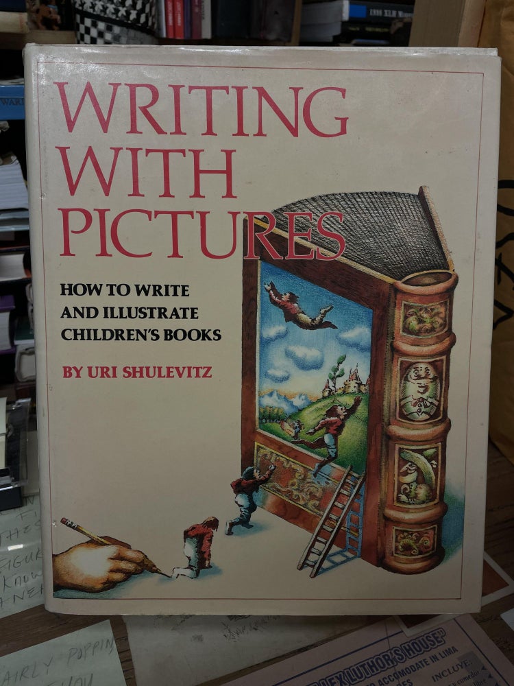 Item #75560 Writing With Pictures: How to Write and Illustrate Children's Books. Uri Shulevitz.