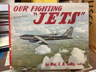 Item #75575 Our Fighting "Jets" Maj. C. B. Collby