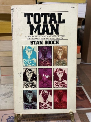 Item #75587 Total Man: A Bold Re-Examination of the Development of the Brain. Stan Gooch
