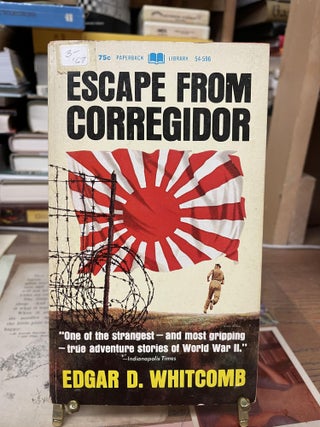 Item #75609 Escape From Corregidor. Edgar D. Whitcomb