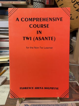 Item #75627 A Comprehensive Course in Twi (Asante) for the Non-Twi Learner. Florence Abena Dolphyne