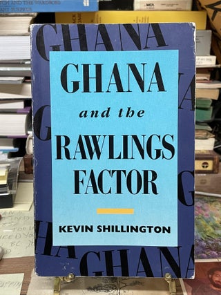 Item #75632 Ghana and the Rawlings Factor. Kevin Shillington