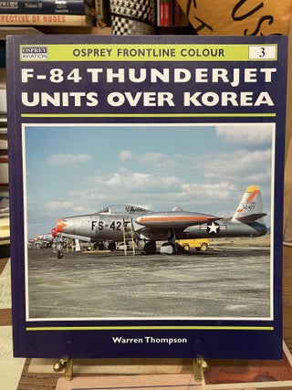 Item #75681 F-84 Thunderjet Units Over Korea (Osprey Frontline Colour 3). Warren Thompson