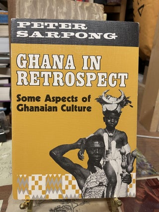 Item #75699 Ghana in Retrospect: Some Aspect of Ghanaian Culture. Peter Sarbong