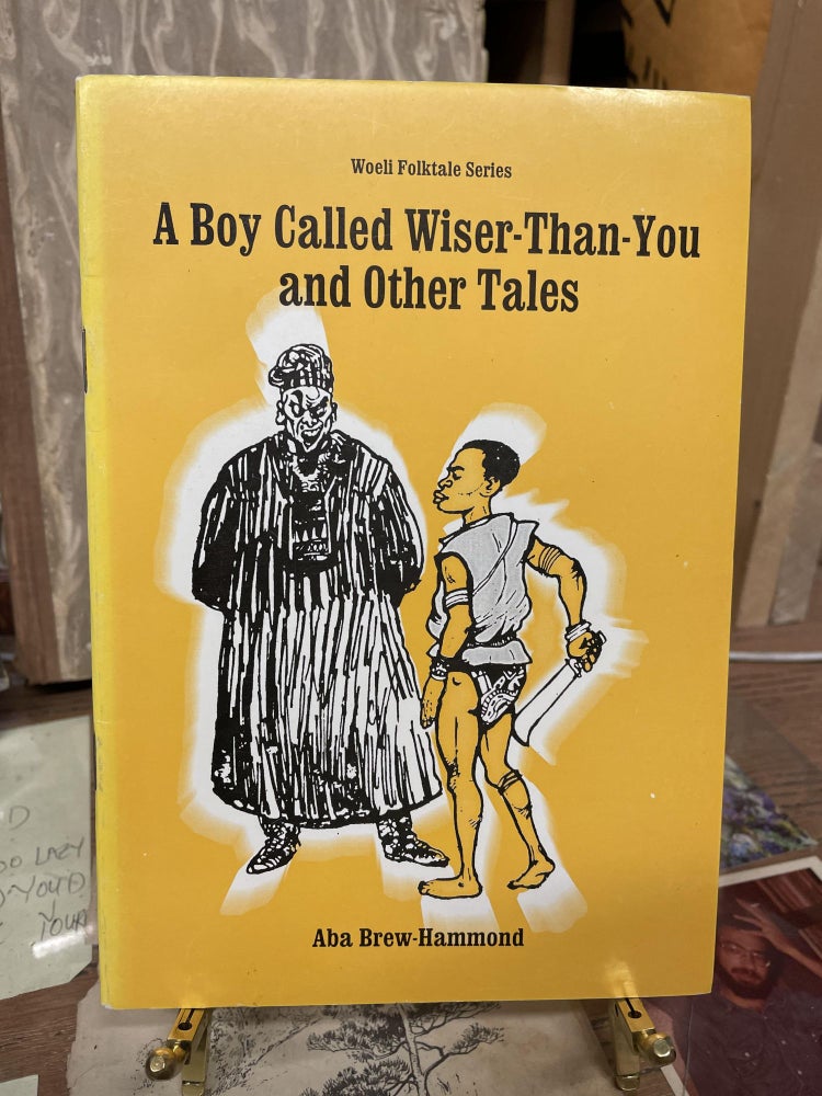 Item #75703 A Boy Called Wiser-Than-You and Other Tales. Aba Brew-Hammond.