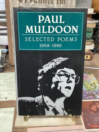 Item #75709 Selected Poems Paul Muldoon 1968-1986. Paul Muldoon