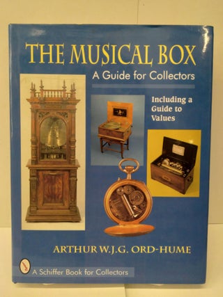 Item #75782 The Musical Box: A Guide for Collectors. Arthur W. J. G. Ord-Hume