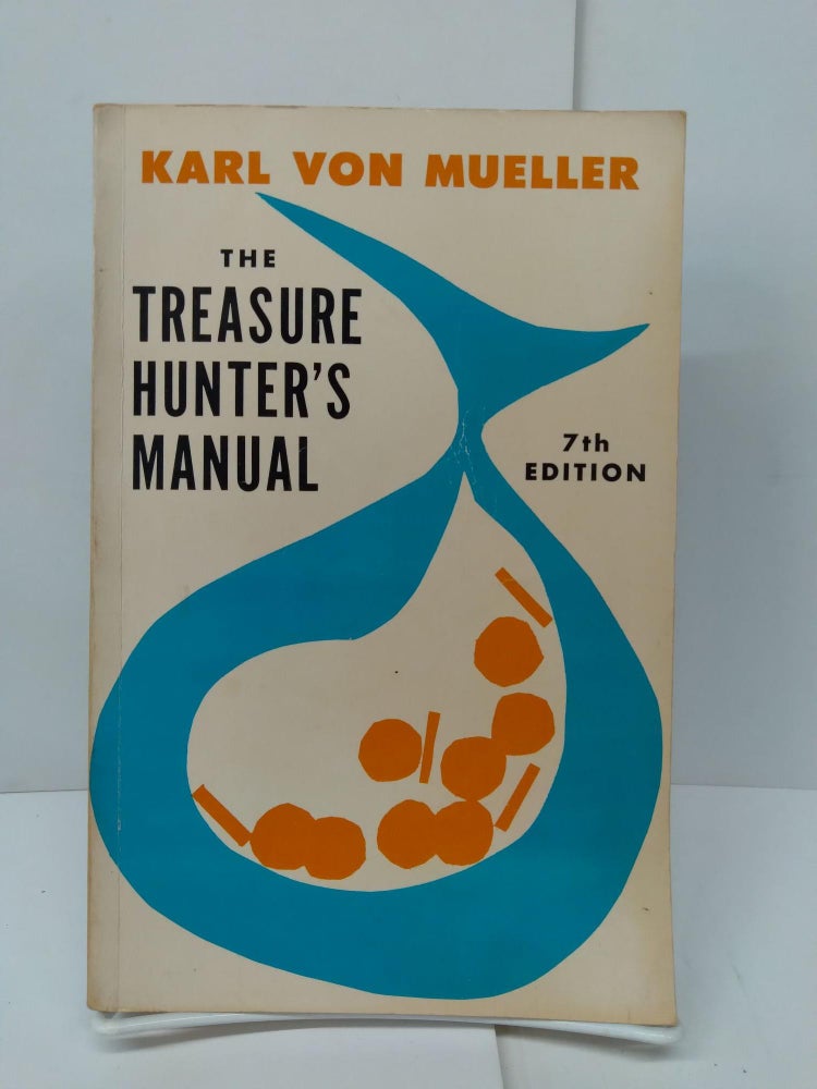 Item #75796 The Treasure Hunter's Manual. Karl Von Mueller.