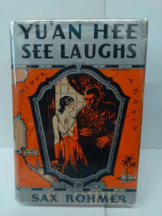 Item #75832 Yu'an Hee See Laughs. Sax Rohmer