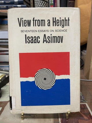 Item #75871 View from a Height: Seventeen Essays on Science. Isaac Asimov