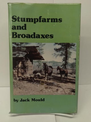 Item #75885 Stumpfarms and Broadaxes. Jack Mould