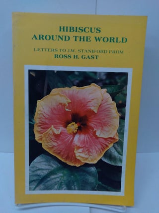 Item #75891 Hibiscus Around the World. Robert Gast