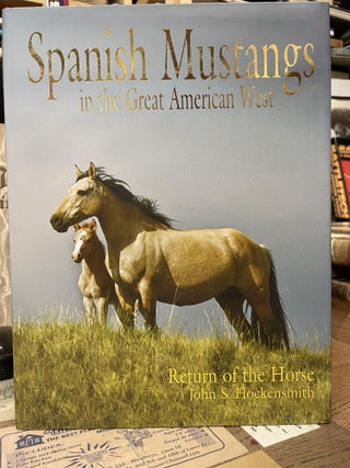 Item #75897 Spanish Mustangs in the Great American West: Return of the Horse. John S. Hockensmith
