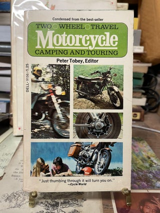 Item #75917 Two Wheel Travel: Motorcycle Camping and Touring. Peter Tobey
