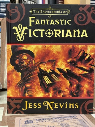 Item #75962 The Encyclopedia of Fantastic Victoriana. Jess Nevins