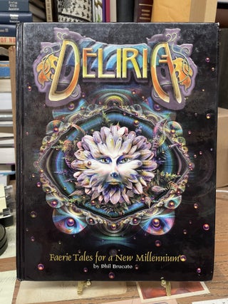 Item #75972 Deliria: Faerie Tales for a New Millennium. Phil Brucalo