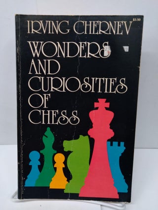 Item #75994 Wonders and Curiosities of Chess. Irving Chernev