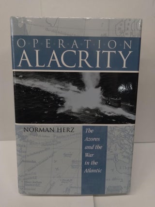 Item #76013 Operation Alacrity: The Azores and the War in the Atlantic. Norman Herz