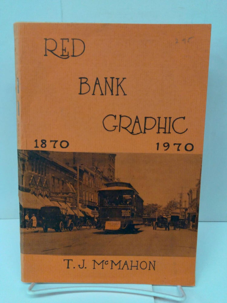 Item #76105 Red Bank Graphic 1870-1970. T. J. McMahon.