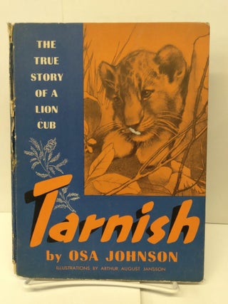 Item #76106 Tarnish: The True Story of a Lion Club. Osa Johnson
