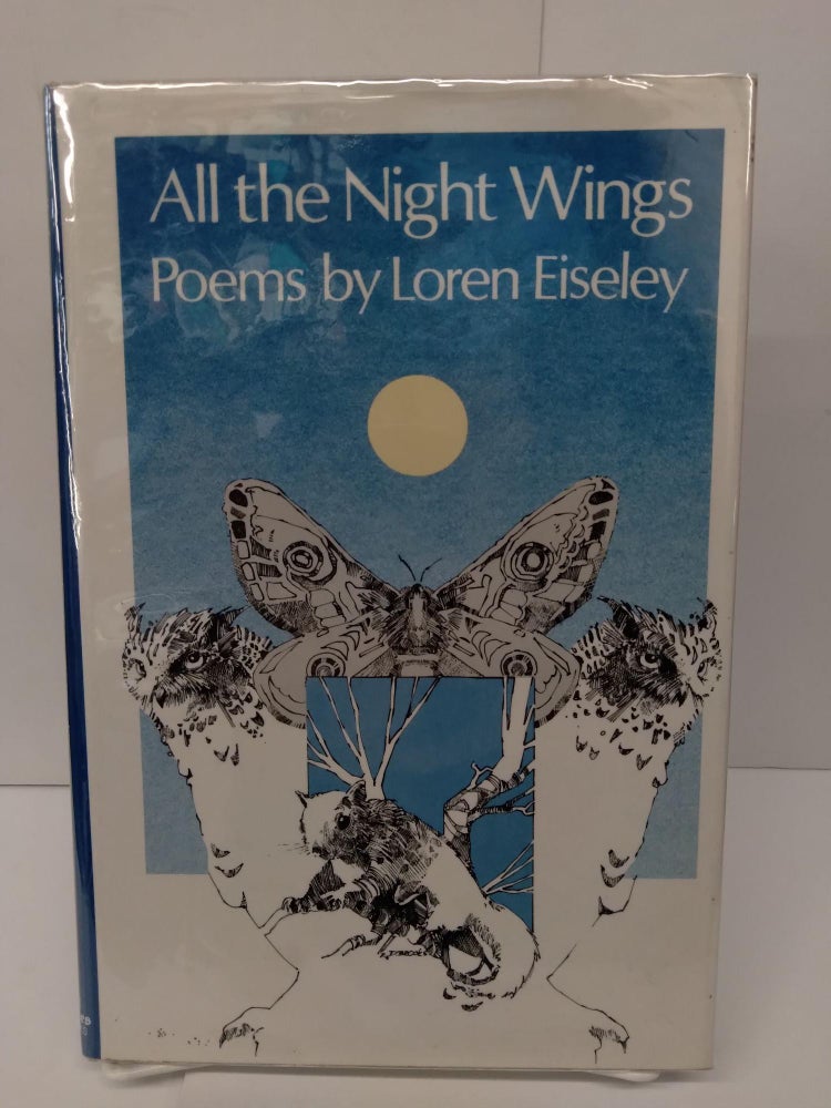 Item #76130 All the Night Wings: Poems. Loren Eiseley.