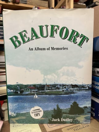 Item #76131 Beaufort: An Album of Memories. Jack Dudley
