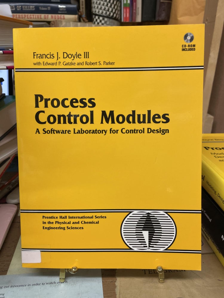 Item #76165 Process Control Modules: A Software Laboratory for Control Design. Francis J. Doyle.