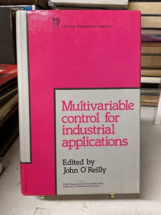 Item #76198 Multivariable Control for Industrial Applications. John O'Reilly