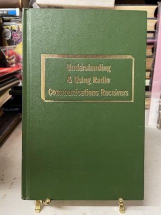 Item #76200 Understanding & Using Radio Communications Receivers. John Schultz