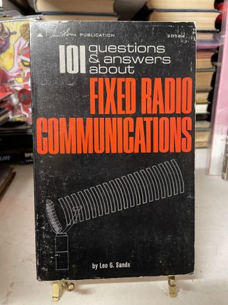 Item #76202 1001 Questions & Answers About Fixed Radio Communications. Leo G. Sands