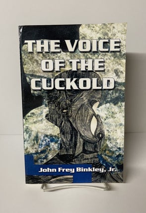 Item #76207 The Voice of the Cuckold. John Binkley