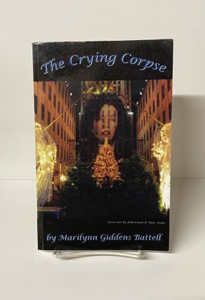 Item #76209 The Crying Corpse. Marilynn Battell