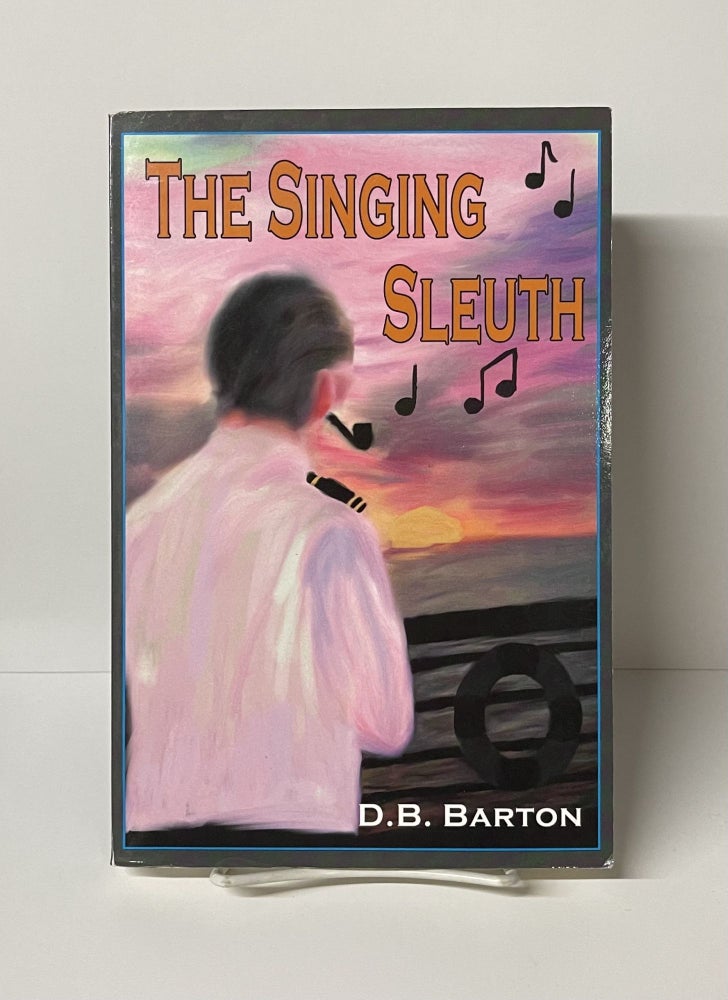 Item #76210 The Singing Sleuth. D. B. Barton.