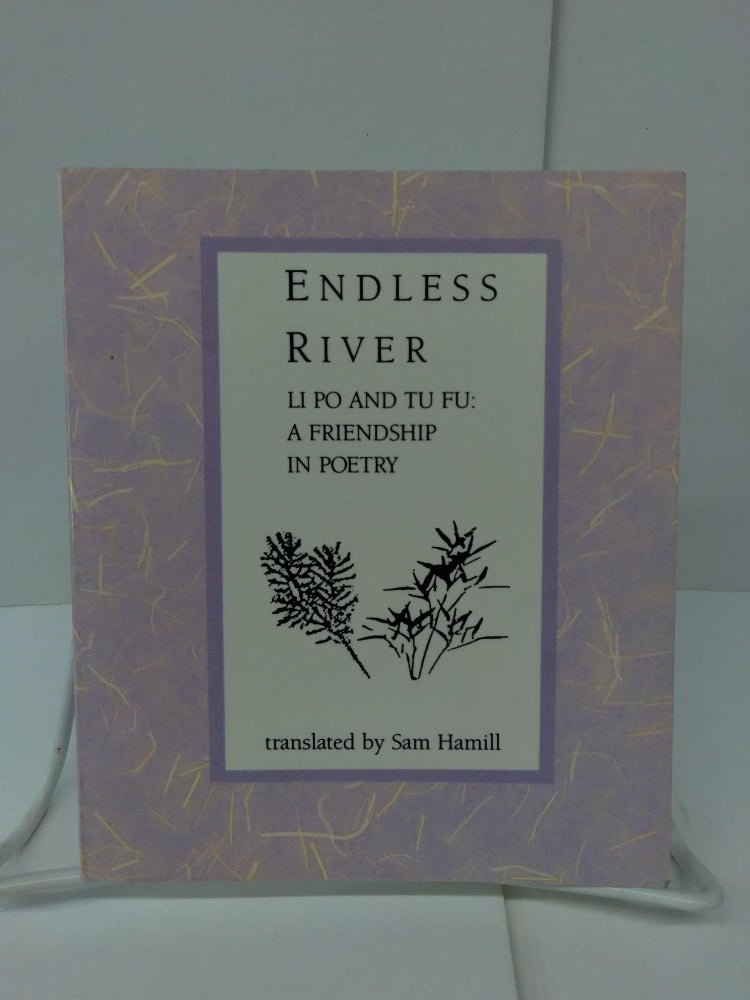 Item #76219 Endless River: Li Po and Tu Fu : A Friendship in Poetry. Po Li, Fu Tu.