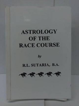 Item #76223 Astrology of the Race Course. R. L. Sutaria