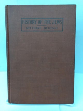 Item #76231 History of the Jews. Gotthard Deutsch