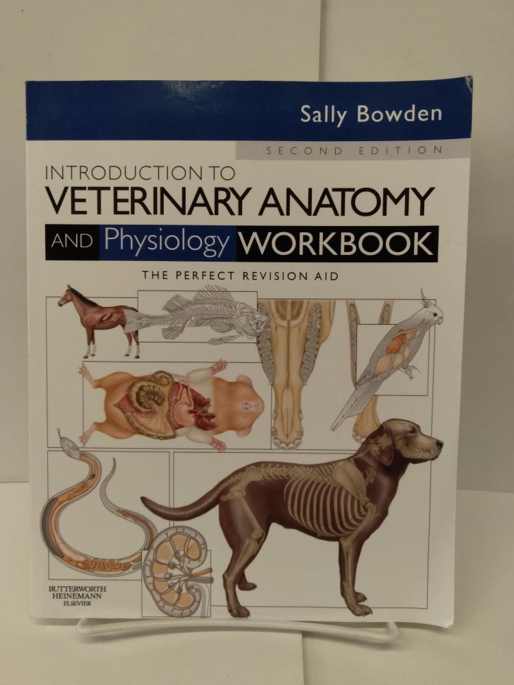 Item #76242 Introduction to Veterinary Anatomy and Physiology Workbook. Sally J. Bowden VN.