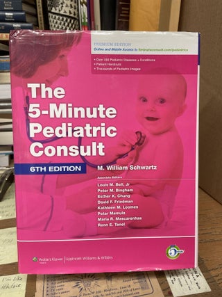 Item #76279 The 5-Minute Pediatric Consult (6th edition). M. William Schwartz